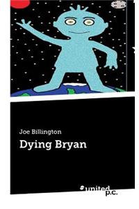 Dying Bryan