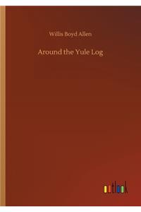 Around the Yule Log