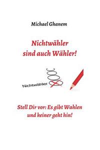 Nichtwähler sind auch Wähler!