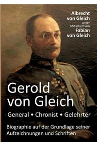 Gerold von Gleich - General, Chronist, Gelehrter