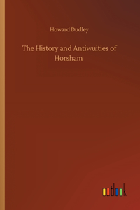 History and Antiwuities of Horsham