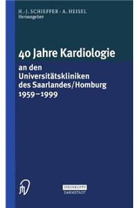 40 Jahre Kardiologie an Den Universitatskliniken Des Saarlandes/Homburg 1959 1999