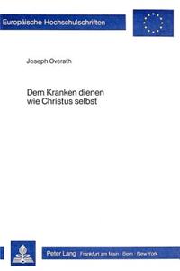 Dem Kranken Dienen Wie Christus Selbst