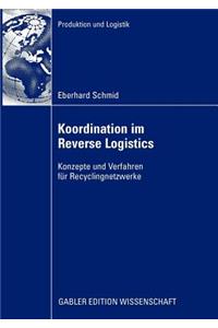 Koordination Im Reverse Logistics: Konzepte Und Verfahren Für Recyclingnetzwerke