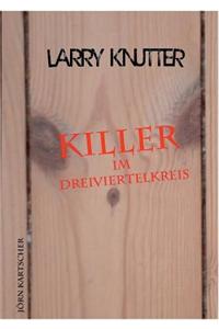 Larry Knutter - Killer Im Dreiviertelkreis