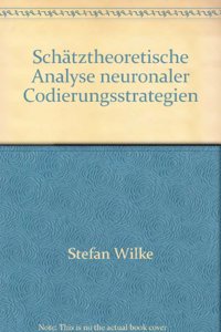 Schatztheoretische Analyse Neuronaler Codierungsstrategien