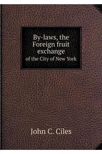 By-laws, the Foreign fruit exchange of the City of New York