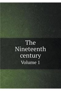 The Nineteenth century Volume 1