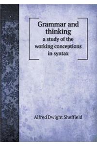 Grammar and Thinking a Study of the Working Conceptions in Syntax