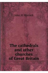 The Cathedrals and Other Churches of Great Britain