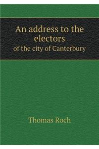 An Address to the Electors of the City of Canterbury