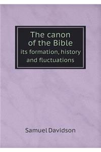 The canon of the Bible its formation, history and fluctuations