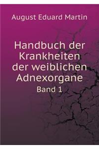 Handbuch der Krankheiten der weiblichen Adnexorgane Band 1