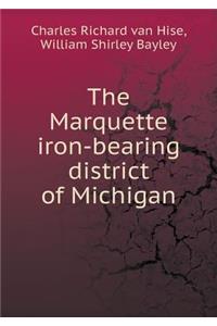 The Marquette Iron-Bearing District of Michigan