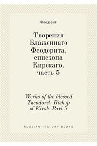 Works of the Blessed Theodoret, Bishop of Kirsk. Part 5