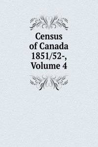 Census of Canada 1851/52-, Volume 4