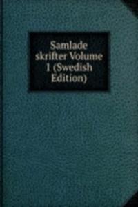 Samlade skrifter Volume 1 (Swedish Edition)