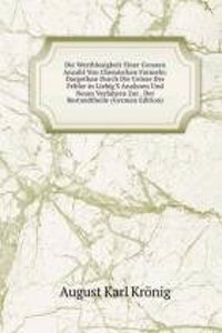 Die Werthlosigkeit Einer Grossen Anzahl Von Chemischen Formeln: Dargethan Durch Die Grosse Der Fehler in Liebig'S Analysen Und Neues Verfahren Zur . Der Bestandtheile (German Edition)