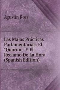 Las Malas Practicas Parlamentarias: El "Quorum" Y El Reclamo De La Hora (Spanish Edition)