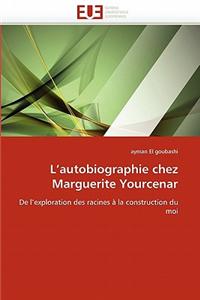 L''autobiographie Chez Marguerite Yourcenar