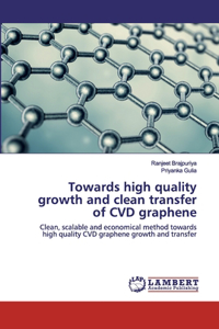 Towards high quality growth and clean transfer of CVD graphene