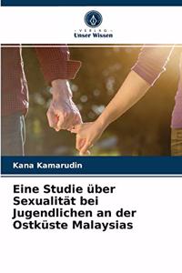 Eine Studie über Sexualität bei Jugendlichen an der Ostküste Malaysias