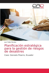 Planificación estratégica para la gestión de riesgos de desastres