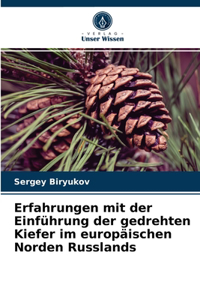 Erfahrungen mit der Einführung der gedrehten Kiefer im europäischen Norden Russlands