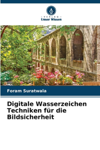 Digitale Wasserzeichen Techniken für die Bildsicherheit