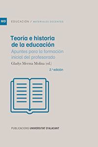 Teoria e historia de la Educacion: Apuntes para la formacion inicial del profesorado