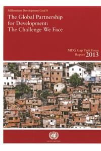 Millennium Development Goals Gap Task Force Report 2013: The Global Partnership for Development - The Challenge We Face