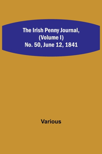 Irish Penny Journal, (Volume I) No. 50, June 12, 1841