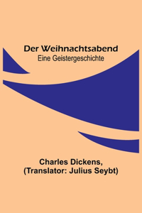 Weihnachtsabend; Eine Geistergeschichte