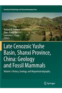 Late Cenozoic Yushe Basin, Shanxi Province, China: Geology and Fossil Mammals