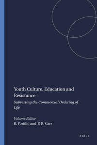 Youth Culture, Education and Resistance: Subverting the Commercial Ordering of Life