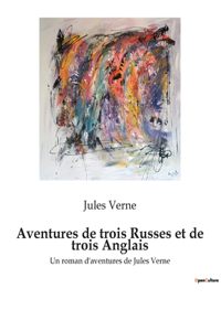 Aventures de trois Russes et de trois Anglais