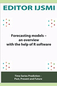 Forecasting Models - an Overview With The Help Of R Software