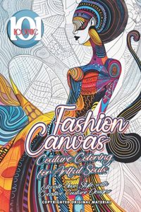 101 Iconic: Fashion Canvas: Couture Coloring for Artful Souls - Elevate Your Style with Creative Couture Designs: Coloring book for Adults, Where Fashion Become