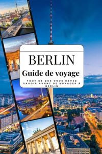 Berlin Guide de voyage 2025: Tout CE Que Vous Devez Savoir Avant de Voyager À Berlin