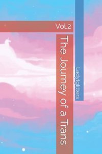 Journey of a Trans Vol.2