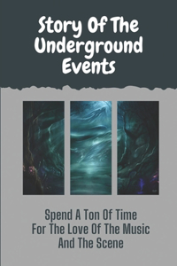 Story Of The Underground Events