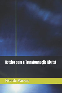 Roteiro para a Transformação Digital