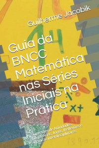 Guia da BNCC Matemática nas Séries Iniciais na Prática