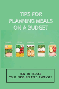Tips For Planning Meals On A Budget