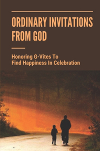 Ordinary Invitations From God