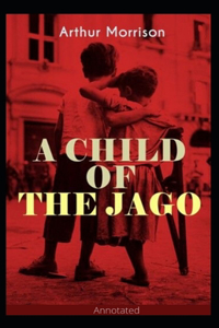 A Child of the Jago Annotated