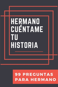 Hermano cuéntame tu historia, 99 preguntas para Hermano