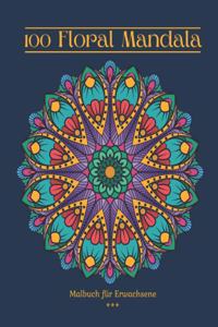 100 Floral Mandala Malbuch für Erwachsene
