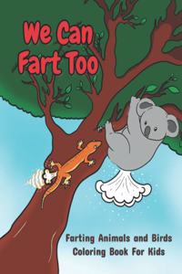 We Can Fart Too. Farting Animals and Birds Coloring Book for Kids.