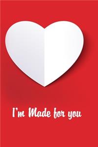I'm made for you